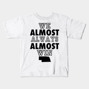 Nebraska Cornhuskers We Almost Always Almost Win Kids T-Shirt